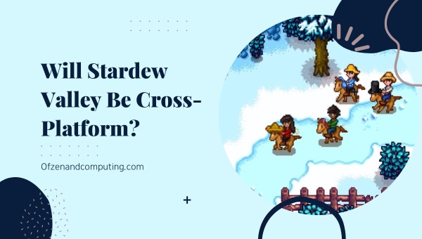 Will Stardew Valley Be Cross-Platform?