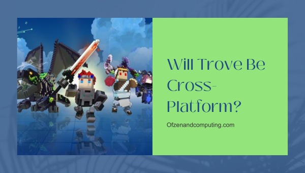 Will Trove Be Cross-Platform?