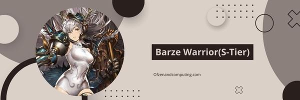 Barze Warrior(S-Tier)
