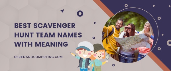Best Scavenger Hunt Team Names With Meaning (2024)