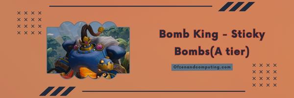Bomb King - Sticky Bombs (A tier)