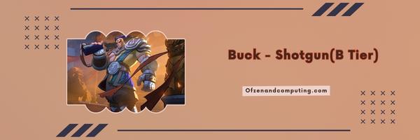 Buck - Shotgun(B Tier)