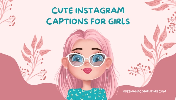 Cute Instagram Captions For Girls ([cy]) Short, Baddie