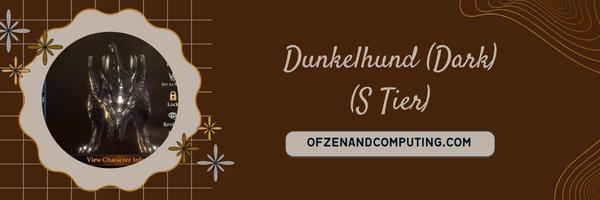 Dunkelhund (Dark) (S Tier)