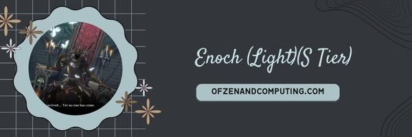 Enoch (Light) (S Tier)