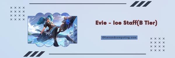 Evie - Ice Staff(B Tier)