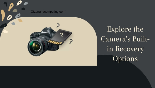 Explore the Camera's Built-in Recovery Options