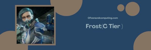 Frost (C Tier )