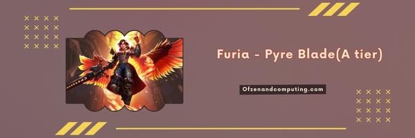 Furia - Pyre Blade (A tier)