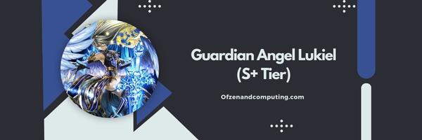 Guardian Angel Lukiel (S+ Tier)
