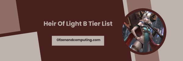 Heir Of Light B Tier List 2024: The Solid Support