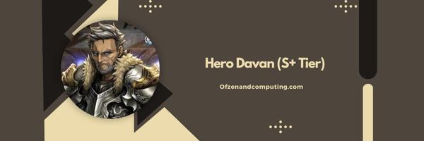 Hero Davan (S+ Tier)