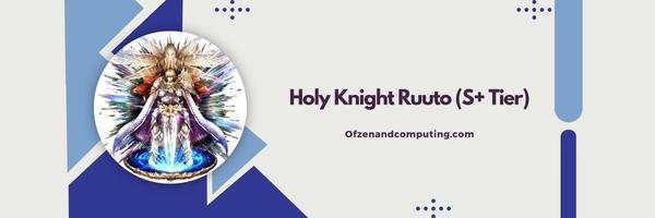 Holy Knight Ruuto (S+ Tier)