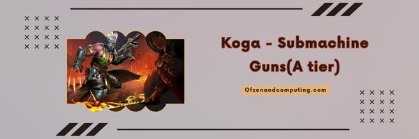 Koga - Submachine Guns (A tier)