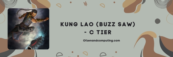 Kung Lao (Buzz Saw) (C Tier)