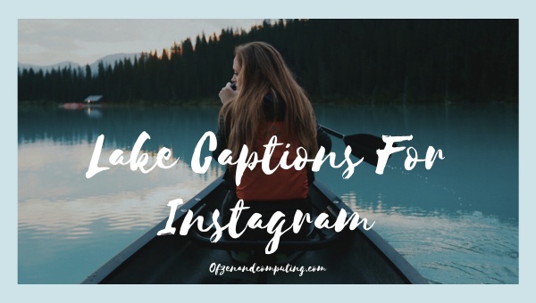 Lake Captions For Instagram ([cy]) Funny, Good, Cute