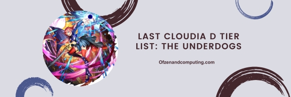 Last Cloudia D Tier List 2024: The Underdogs