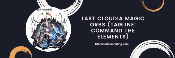 Last Cloudia Magic Orbs 2024 (Tagline: Command the Elements)