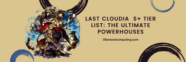 Last Cloudia  S+ Tier List 2024: The Ultimate Powerhouses