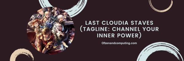 Last Cloudia Staves 2024 (Tagline: Channel Your Inner Power)