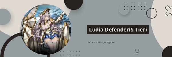 Ludia Defender(S-Tier)