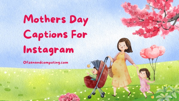 Légendes de la fête des mères pour Instagram ([cy]) drôle, court