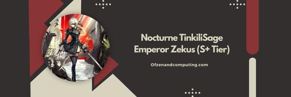 Nocturne TinkiliSage Emperor Zekus (S+ Tier)