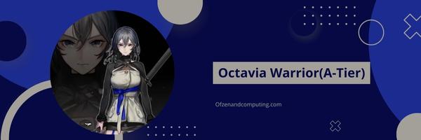 Octavia Warrior(A-Tier)