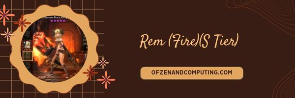 Rem (Fire) (S Tier)