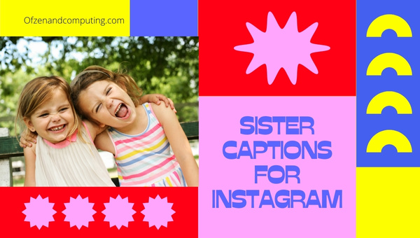 Sister Captions For Instagram ([cy]) Birthday, Funny
