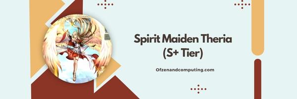Spirit Maiden Theria (S+ Tier)
