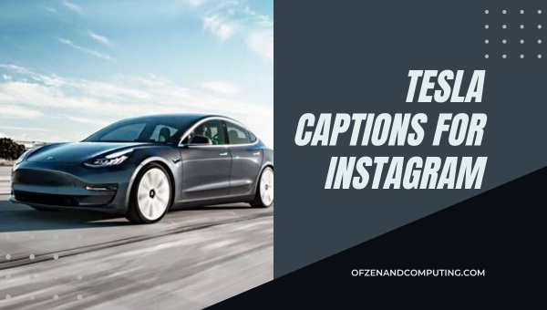 Good Tesla Captions For Instagram ([cy]) Funny, Short