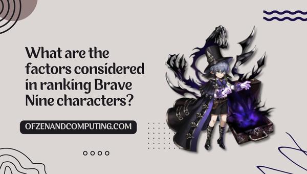 What are the factors considered in ranking Brave Nine characters?