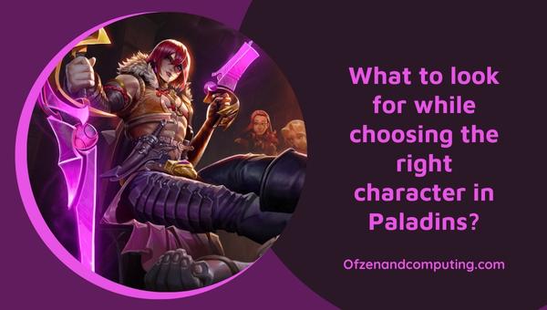 What to look for while choosing the right character in Paladins?
