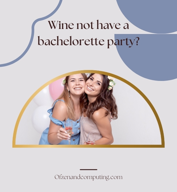 Wine Bachelorette Captions For Instagram (2024)