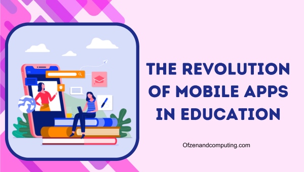 The Revolution of Mobile Apps in Education