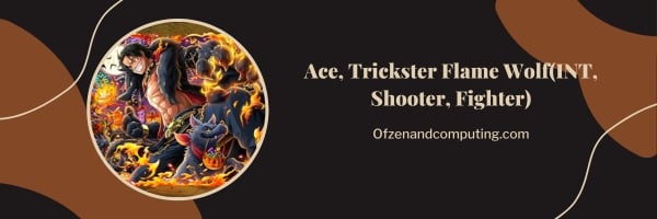 Ace, Trickster Flame Wolf (INT, Shooter, Fighter)