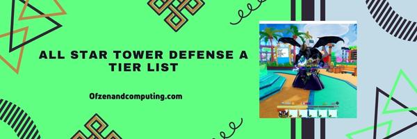 All Star Tower Defense A Tier List 2024– The Formidable Fighters