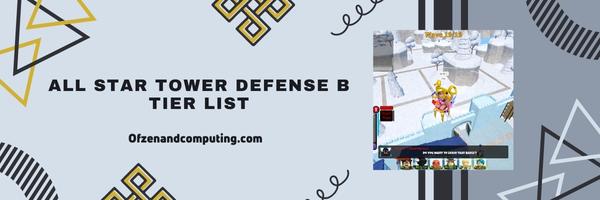 All Star Tower Defense B Tier List 2024– The Trusty Reinforcements