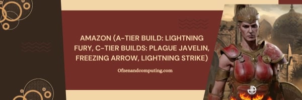 Amazon (A-Tier Build: Lightning Fury, C-Tier Builds: Plague Javelin, Freezing Arrow, Lightning Strike)