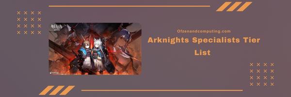 Arknights Specialists Tier List 2024- The Tactical Masters