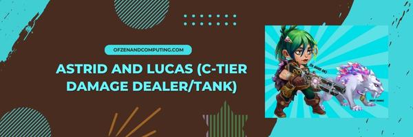 Astrid and Lucas C Tier Damage Dealer Tank