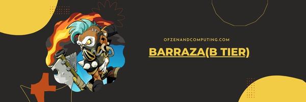 Barraza (B Tier)