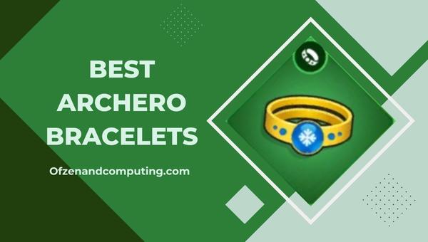 Best Archero Bracelets 2024