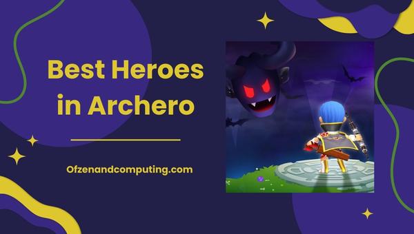 Best Heroes in Archero 2024