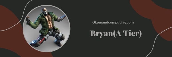 Bryan (A Tier)