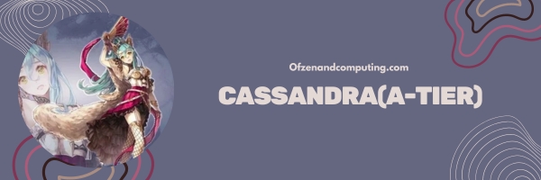 Cassandra (A-Tier)
