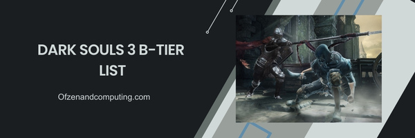Dark Souls 3 B-Tier List 2024: Balanced and Versatile