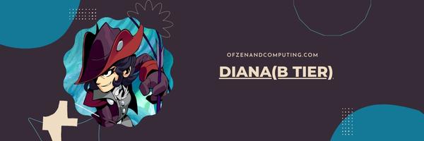Diana (B Tier)