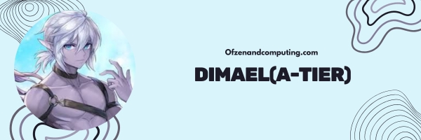 Dimael (A-Tier)